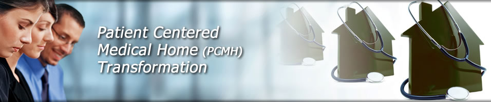 atient Centered Medical Home (PCMH) Transformation